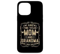 I Have Two Titles Mom and Grandma Mother’s Day Proud Grandma Custodia per iPhone 13 Pro Max