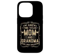 I Have Two Titles Mom and Grandma Mother’s Day Proud Grandma Custodia per iPhone 14 Pro