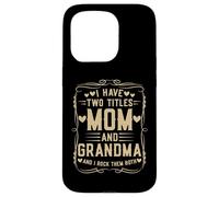 I Have Two Titles Mom and Grandma Mother’s Day Proud Grandma Custodia per iPhone 15 Pro