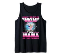 I Have Two Titles Mom And Mama for Mothers Day Canotta