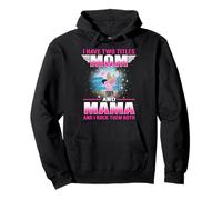 I Have Two Titles Mom And Mama for Mothers Day Felpa con Cappuccio