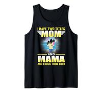 I Have Two Titles Mom And Mama Funny Mothers Day for Moms Canotta