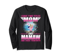 I Have Two Titles Mom And Mamaw for Mothers Day Maglia a Manica