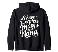I Have Two Titles Mom And Nana Felpa con Cappuccio
