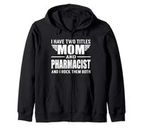 I Have Two Titles Mom And Pharmacist Funny Mother Felpa con Cappuccio