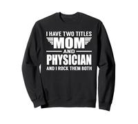 I Have Two Titles Mom And Physician Funny Mother Felpa