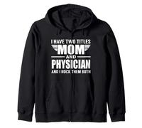 I Have Two Titles Mom And Physician Funny Mother Felpa con Cappuccio