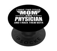 I Have Two Titles Mom And Physician Funny Mother PopSockets PopGrip Adesivo