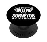 I Have Two Titles Mom And Surveyor Funny Mother PopSockets PopGrip Adesivo