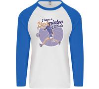 I Have Un Badminton Atteggiamento Uomo L/S Baseball T-Shirt
