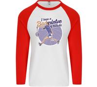 I Have Un Badminton Atteggiamento Uomo L/S Baseball T-Shirt
