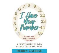 I Have Your Number: A Funny Guide to Why People Drive You Nuts Dating and Relationship Edition