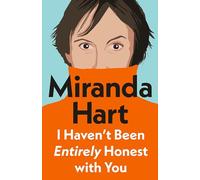 I Haven’t Been Entirely Honest with You: From bestselling author and the nation's favourite comedian