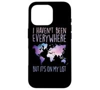 I Haven't Been Everywhere But It's On My List World Travel Custodia per iPhone 16 Pro