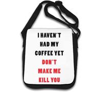 I Haven't Had My Coffee Yet Don't Make Me Kill You, borsa a tracolla bianca