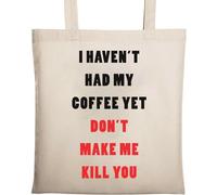 I Haven't Had My Coffee Yet Don't Make Me Kill You, borsa tote in cotone ecologico naturale, beige
