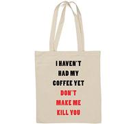 I Haven't Had My Coffee Yet Don't Make Me Kill You, borsa tote in cotone naturale bianca