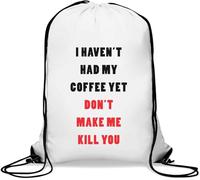 I Haven't Had My Coffee Yet Don't Make Me Kill You, sacca da palestra casual, con coulisse, colore bianco