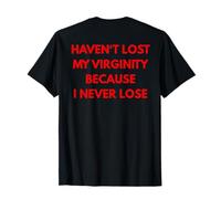 I Haven't Lost My Virginity Because I Never Lose Funny Maglietta
