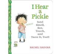 I Hear a Pickle: and Smell, See, Touch, & Taste It, Too!