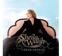 I Hear Angels by Sheila Walsh