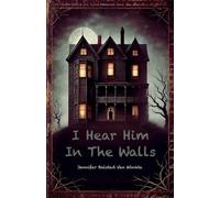 I Hear Him In The Walls