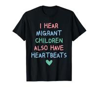 I Hear Migrant Children Also Have Heartbeats Human Rights Maglietta