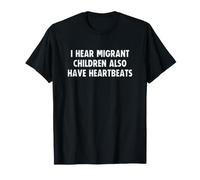 I Hear Migrant Children Also Have Heartbeats Human Rights Maglietta