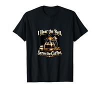 I Hear The Bell Serve The Coffee Design per Insegnanti di Caffeina Maglietta