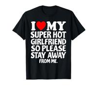 I Heart My Super Hot Girlfriend Love My Crazy Girlfriend Tee Maglietta