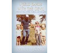 I Held Hands with the Devil: A Survivor's Story of Abuse, Resilience, and Redemption