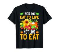 I Help You Eat To Live Not Live To Eat Maglietta