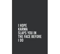 I hope Karma Slaps you in The face before I do: Funny Quote Journal Notebook gift, Funny meme Writing Journal, Notebook Planner, Journal Diary..., Size 6" X 9" inch, 120 Pages
