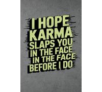 I Hope Karma Slaps You in the Face Before I Do - Funny Sarcastic Quote Notebook for Adults: 120-Page Lined Journal for Writing, Gag Gifts, Daily ... for Friends, Coworkers, and Meme Lovers