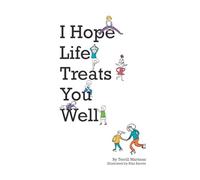 I Hope Life Treats You Well