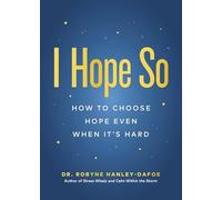 I Hope So: How to Choose Hope Even When It's Hard