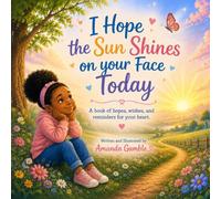 I Hope the Sun Shines on your Face Today
