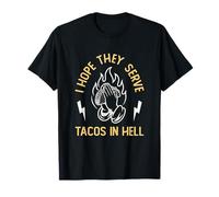 I Hope They Serve Tacos In Hell Funny Taco Lover Maglietta