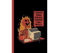 I Hope This Email Finds You Well: Funny Skeleton Notebook Journal - Humorous Office Writing Diary for Work, School, and Email Lovers