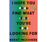 I Hope You Find What You're Looking for: A Novel