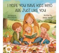 I Hope You Have Kids Who Are Just Like You