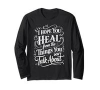 I Hope You Heal from The Things You Don't Talk About - Maglia a Manica