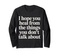 I Hope You Heal from The Things You Don't Talk About - Maglia a Manica