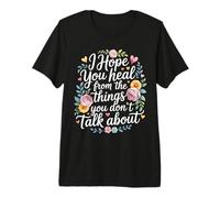 I Hope You Heal from The Things You Don't Talk About - Maglietta Premium