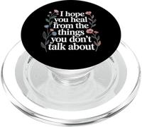 I Hope You Heal From The Things You Don't Talk About |- PopSockets PopGrip per MagSafe