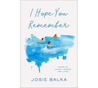 Josie Balka – I Hope You Remember: Poems on Loving, Longing, and Living – Copertina rigida