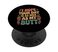 I Hope Your Day Is As Nice As My Butt - PopSockets PopGrip Adesivo