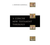 I. Howard Marshall A Concise New Testament Theology (Tascabile)