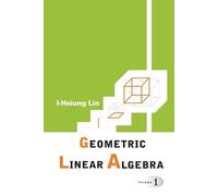 I-hsiung Lin Geometric Linear Algebra (Volume 1) (Tascabile)