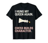 I Hung My Queen Again Chess costruisce Il Design dei Personaggi Maglietta